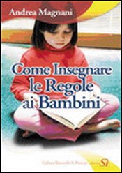 Come Insegnare Le Regole Ai Bambini Di Andrea Magnani - Edizioni Sì