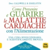 Come prevenire e guarire le Malattie Cardiache con l'Alimentazione  Caldwell B. Esselstyn   Macro Edizioni