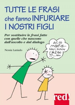 Tutte Le Frasi Che Fanno Infuriare I Nostri Figli Di Nessia Laniado Red Edizioni